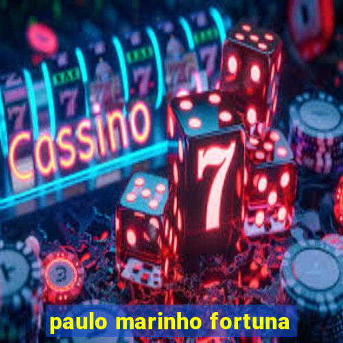 paulo marinho fortuna